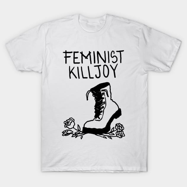 Feminist Killjoy T-Shirt by LadyMorgan